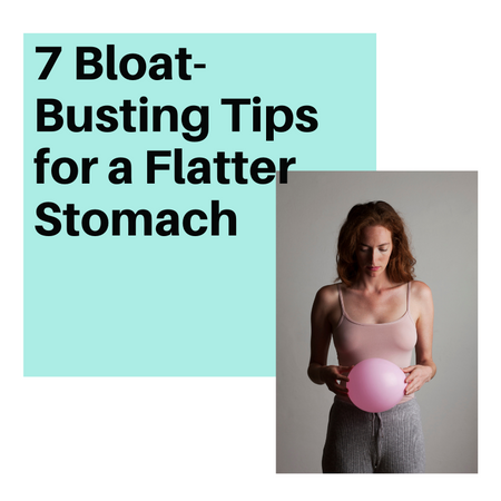 7 Bloat-Busting Tips for a Flatter Stomach
